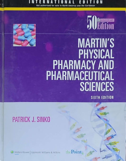 Martin's Physical Pharmacy and Pharmaceutical Sciences: Sixth Edition (International Edition; 50th Anniversary Edition)