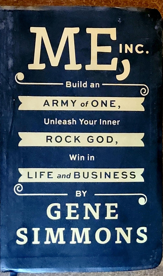 Me, Inc.: Build an Army of One, Unleash Your Inner Rock God, Win in Life and Business