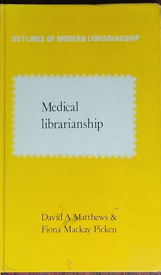 Medical Librarianship: Outlines of Modern Librarianship