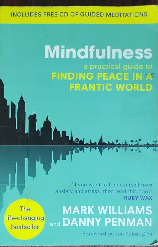 Mindfulness: a practical guide to FINDING PEACE IN A FRANTIC WORLD