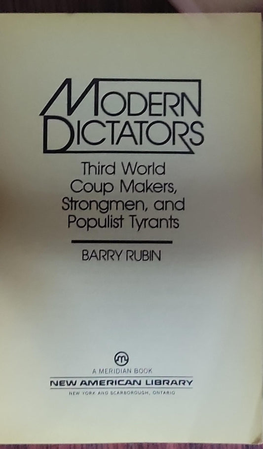 Modern Dictators: Third World Coup Makers, Strongmen, and Populist Tyrants