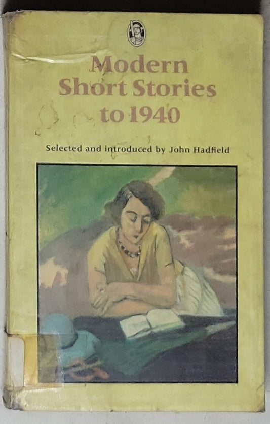 Modern Short Stories to 1940: Selected and introduced by John Hadfield