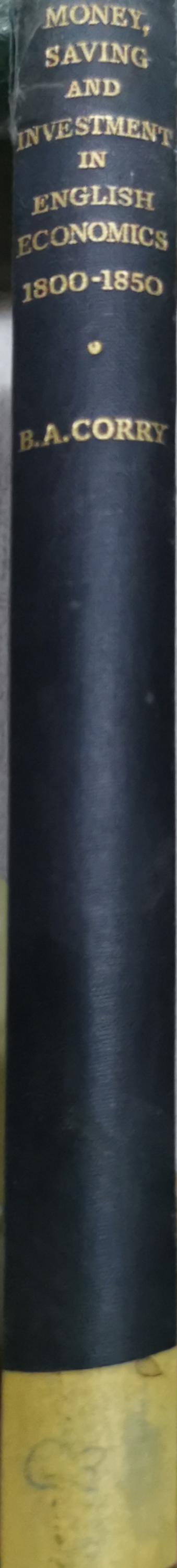 Money, Saving and Investment in English Economics 1800-1850 By B. A. Corry