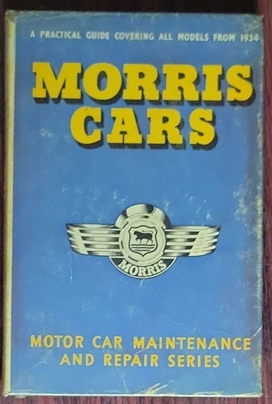 Morris Cars: A Practical Guide to Maintenance and Repair Covering Models from 1934