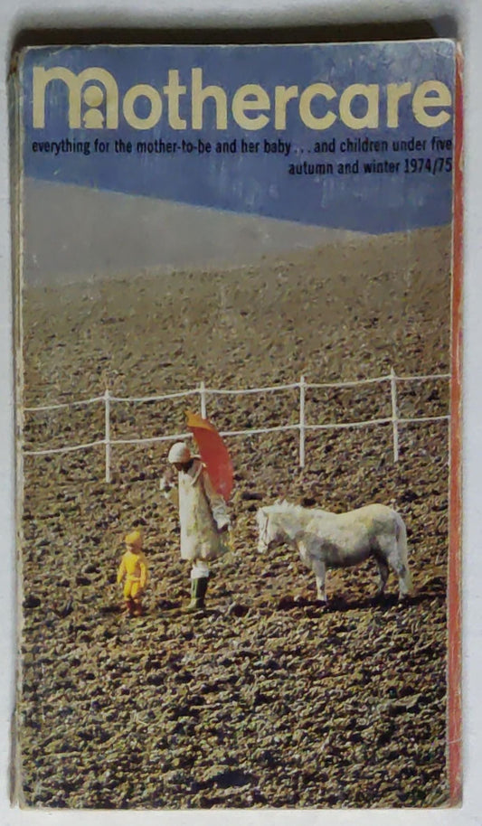 Mothercare: everything for the mother-to-be and her baby... and children under five autumn and winter 1974/75