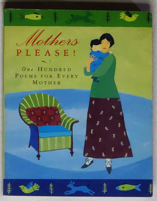 Mothers Please!: One Hundred Poems for Every Mother