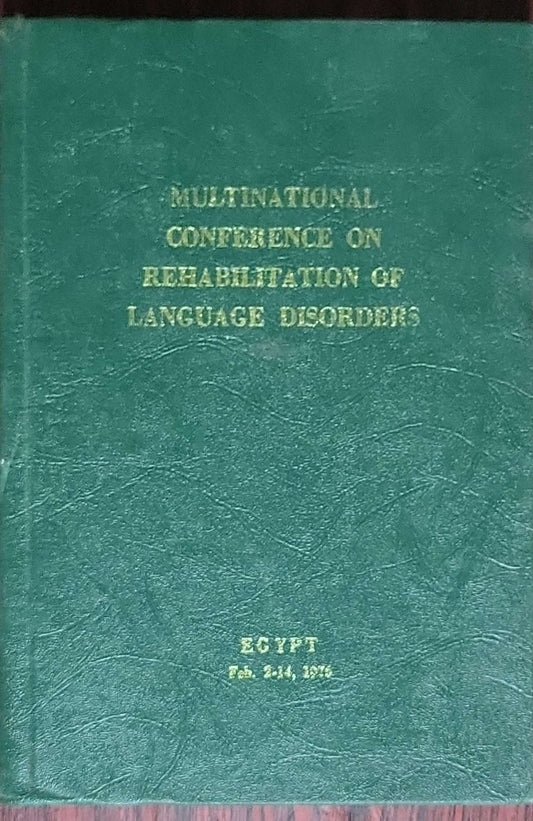 Multinational Conference on Rehabilitation Research in Disorders of Central Language Processing: (1976 proceedings)