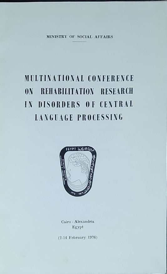 Multinational Conference on Rehabilitation Research in Disorders of Central Language Processing: (1976 proceedings)