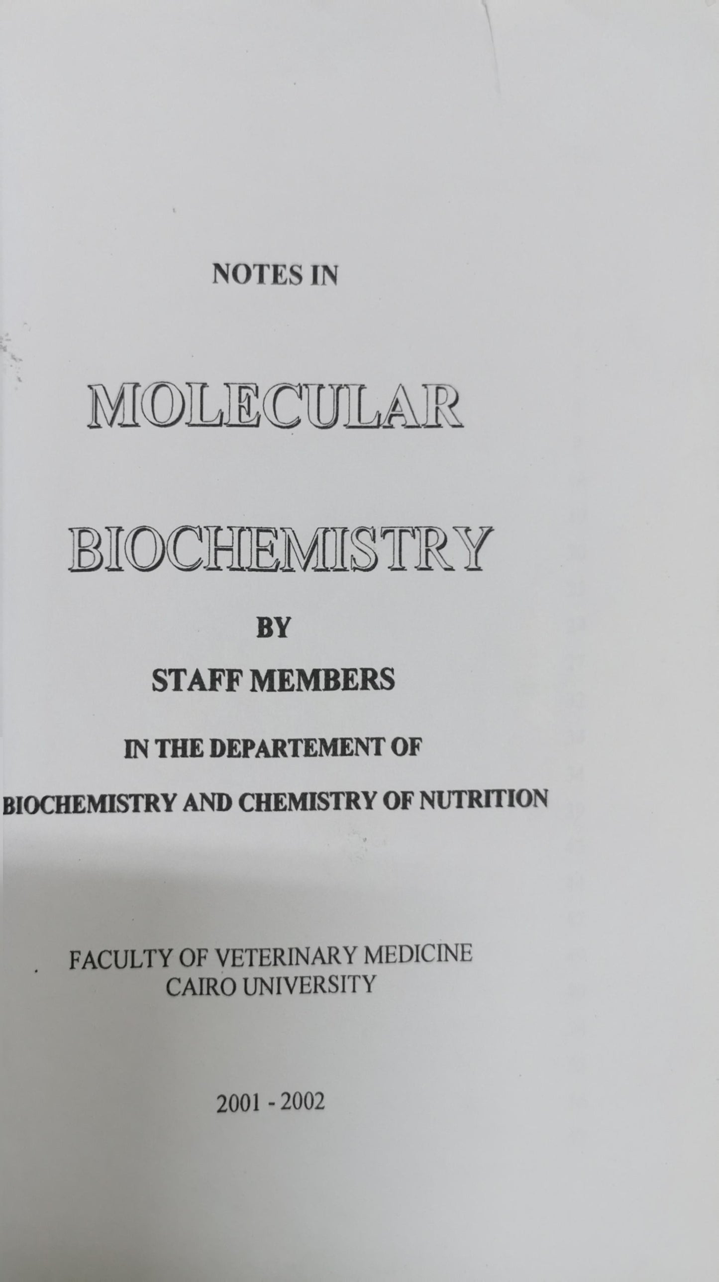 Notes in Molecular Biochemistry: Staff Members of Biochemistry & Chemistry of Nutrition, Faculty of Veterinary Medicine, Cairo University By Staff Members of Biochemistry & Chemistry of Nutrition Faculty of Veterinary Medicine Cairo University