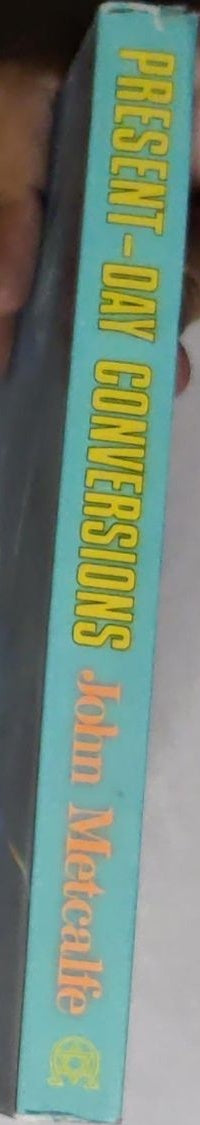 Present-Day Conversions of the new testament kind: from the ministry of John Metcalfe