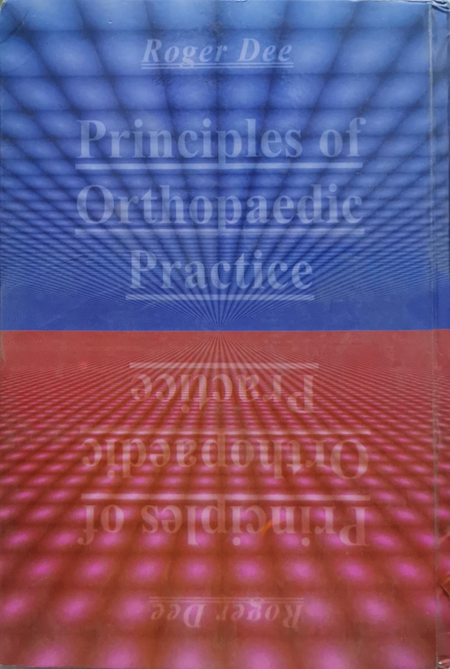 Principles of Orthopaedic Practice By Roger Dee and Martin Gruber and Lawrance Hurst and Stephen Kottmeier