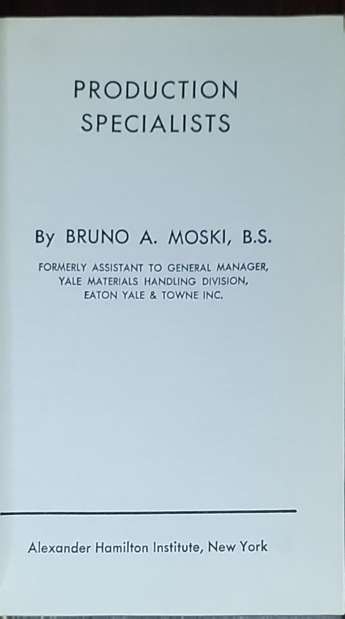 Production Specialists: By Bruno A. Moski, B.S.