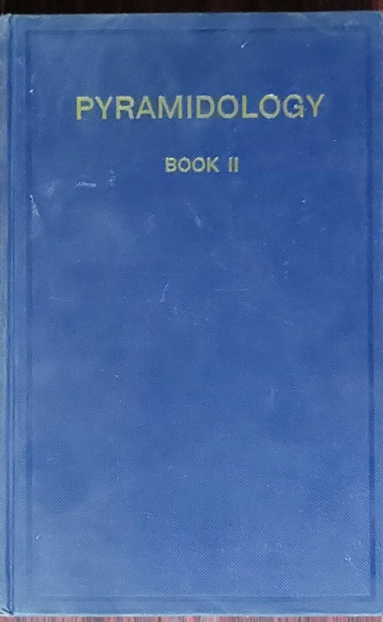Pyramidology. Book II: The Glory of Christ as Revealed by the Great Pyramid