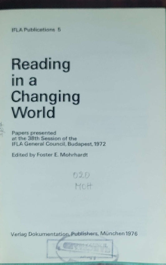 Reading in a Changing World: Papers presented at the 38th Session of the IFLA General Council, Budapest, 1972