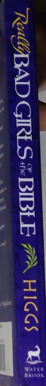 Really Bad Girls of the Bible: More Lessons from Less-Than-Perfect Women: More Lessons from Less-Than-Perfect Women