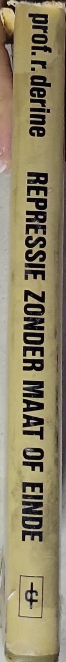 REPRESSIE ZONDER MAAT OF EINDE?