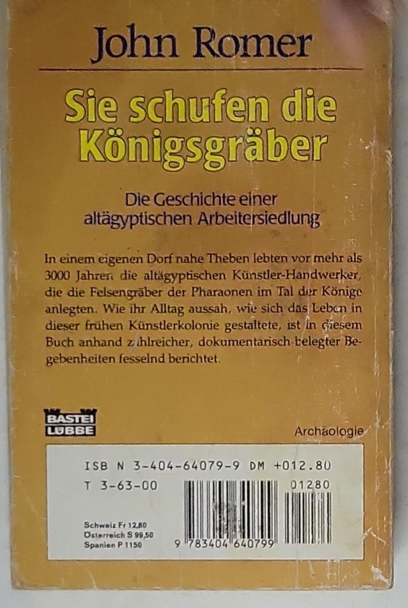 Sie schufen die Königsgräber: Die Geschichte einer altägyptischen Arbeitersiedlung