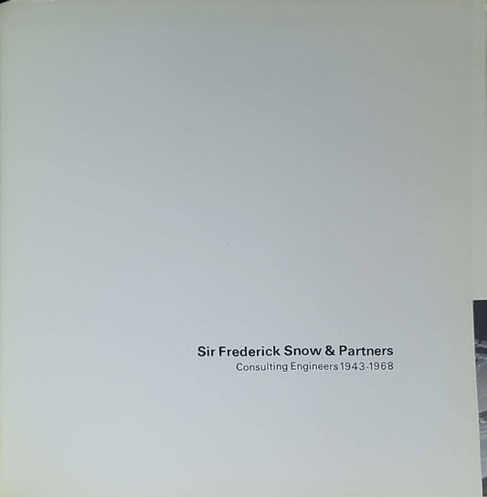 Sir Frederick Snow & Partners - Consulting Engineers 1943-1968: (published to mark the 25th anniversary)