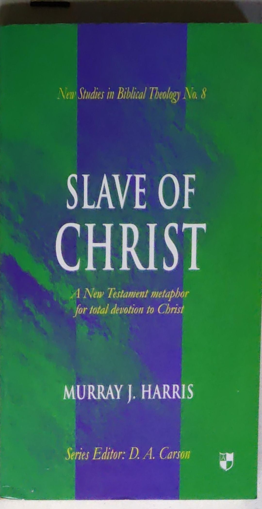 Slave of Christ: A New Testament Metaphor for Total Devotion to Christ