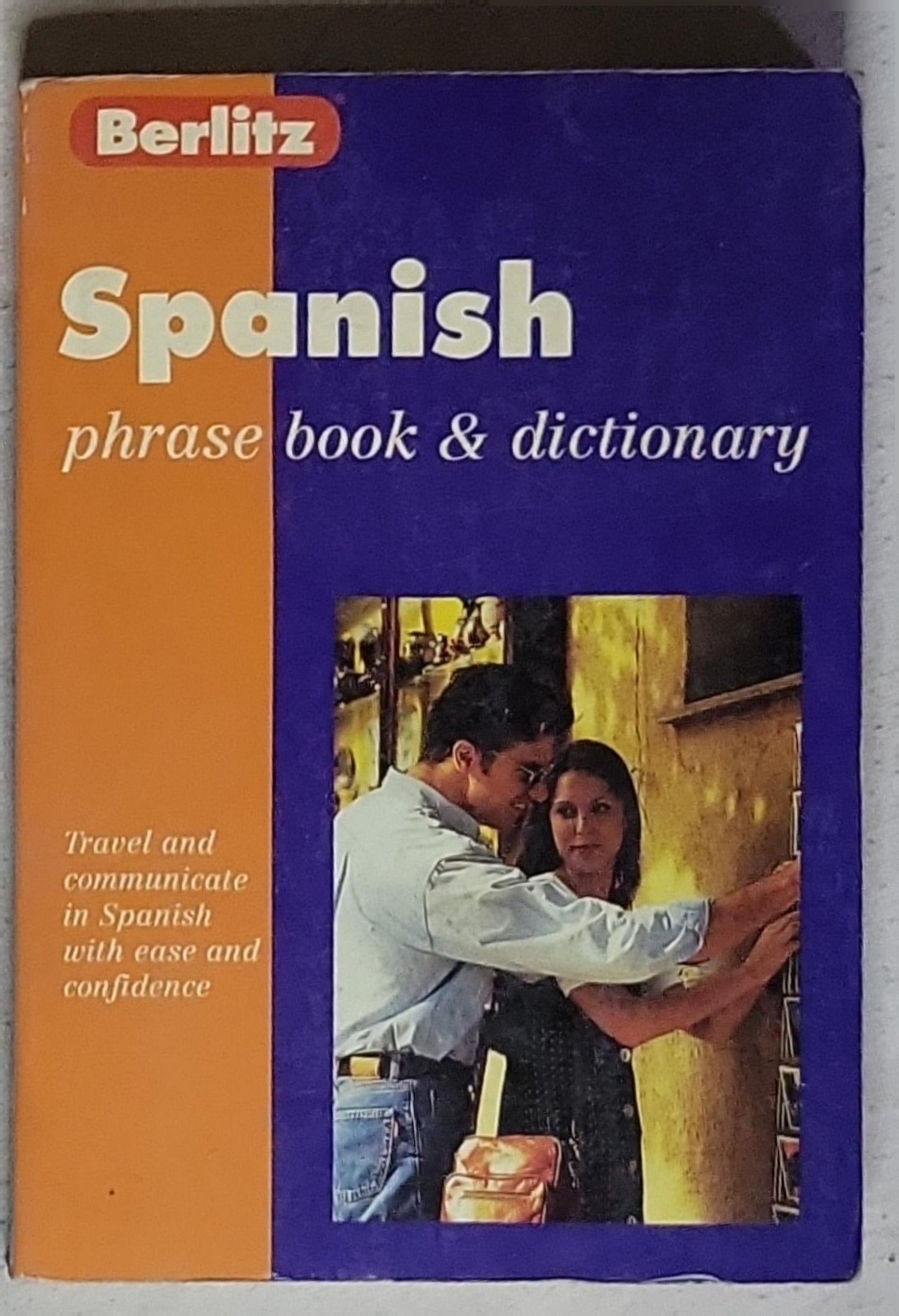 Spanish phrase book & dictionary: Travel and communicate in Spanish with ease and confidence