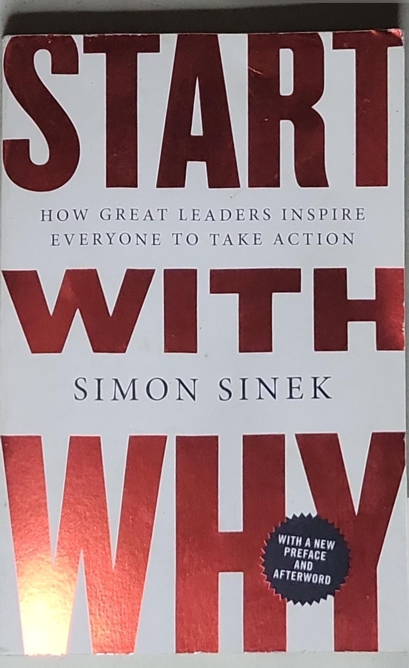 Start with Why: How Great Leaders Inspire Everyone to Take Action