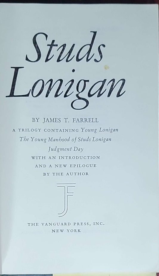 Studs Lonigan: A Trilogy Containing Young Lonigan; The Young Manhood of Studs Lonigan; Judgment Day: With a New Introduction by the Author