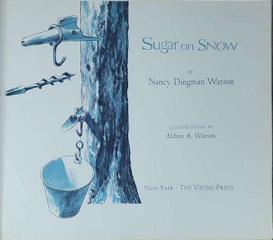 Sugar on Snow: Nancy Dingman Watson (illustrated by Aldren A. Watson)