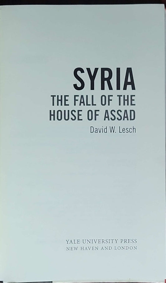Syria: The Fall of the House of Assad