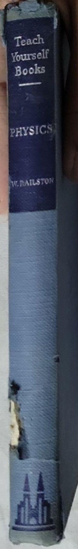 Teach Yourself Physics By W. Railston, M.Sc., Ph.D., F.Inst.P.