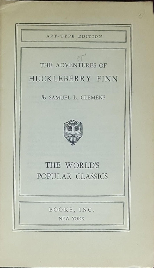 The Adventures of Huckleberry Finn: (Art-Type Edition, The World’s Popular Classics)