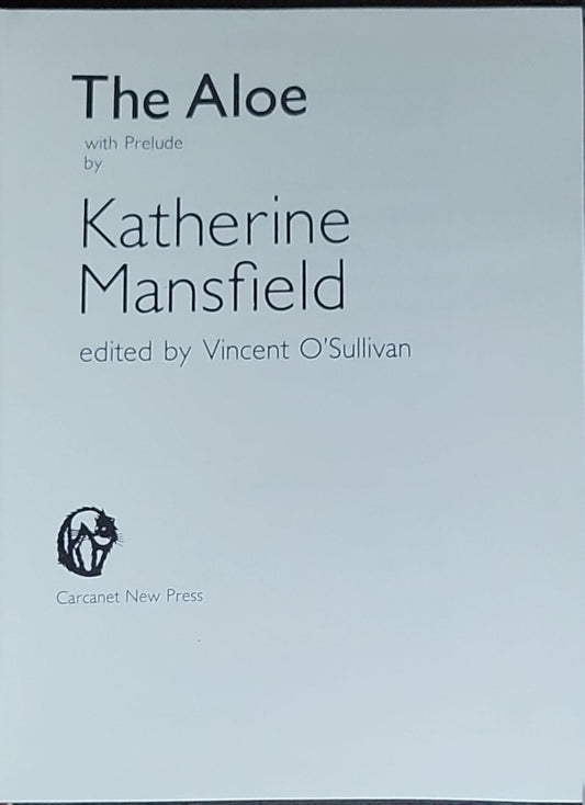 The Aloe: with Prelude; by Katherine Mansfield; edited by Vincent O'Sullivan