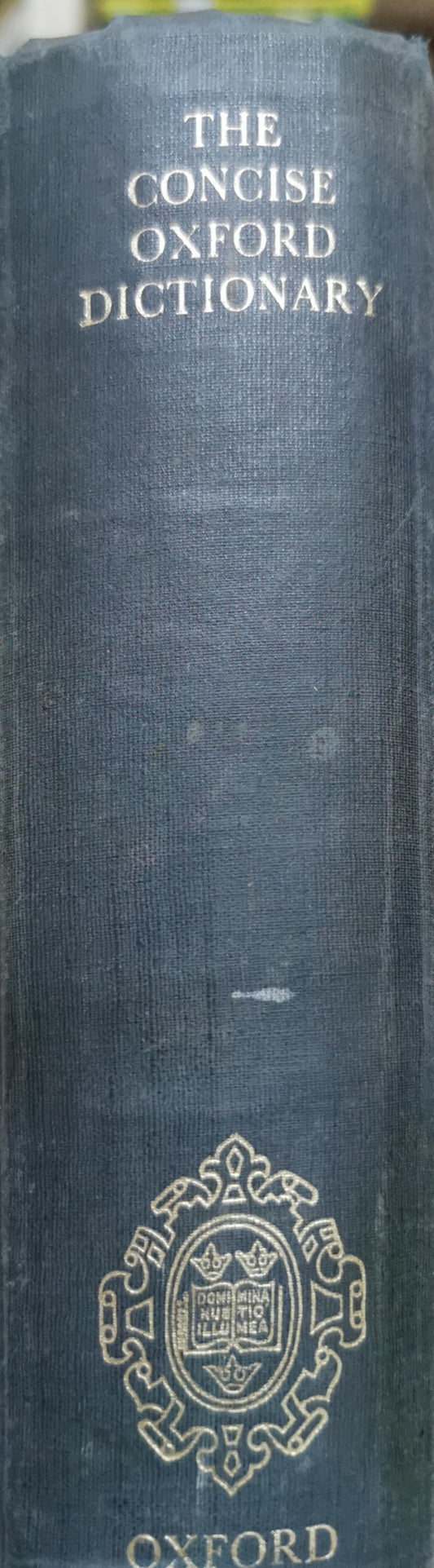 The Concise Oxford Dictionary of Current English: Fifth Edition By H. W. Fowler and F. G. Fowler