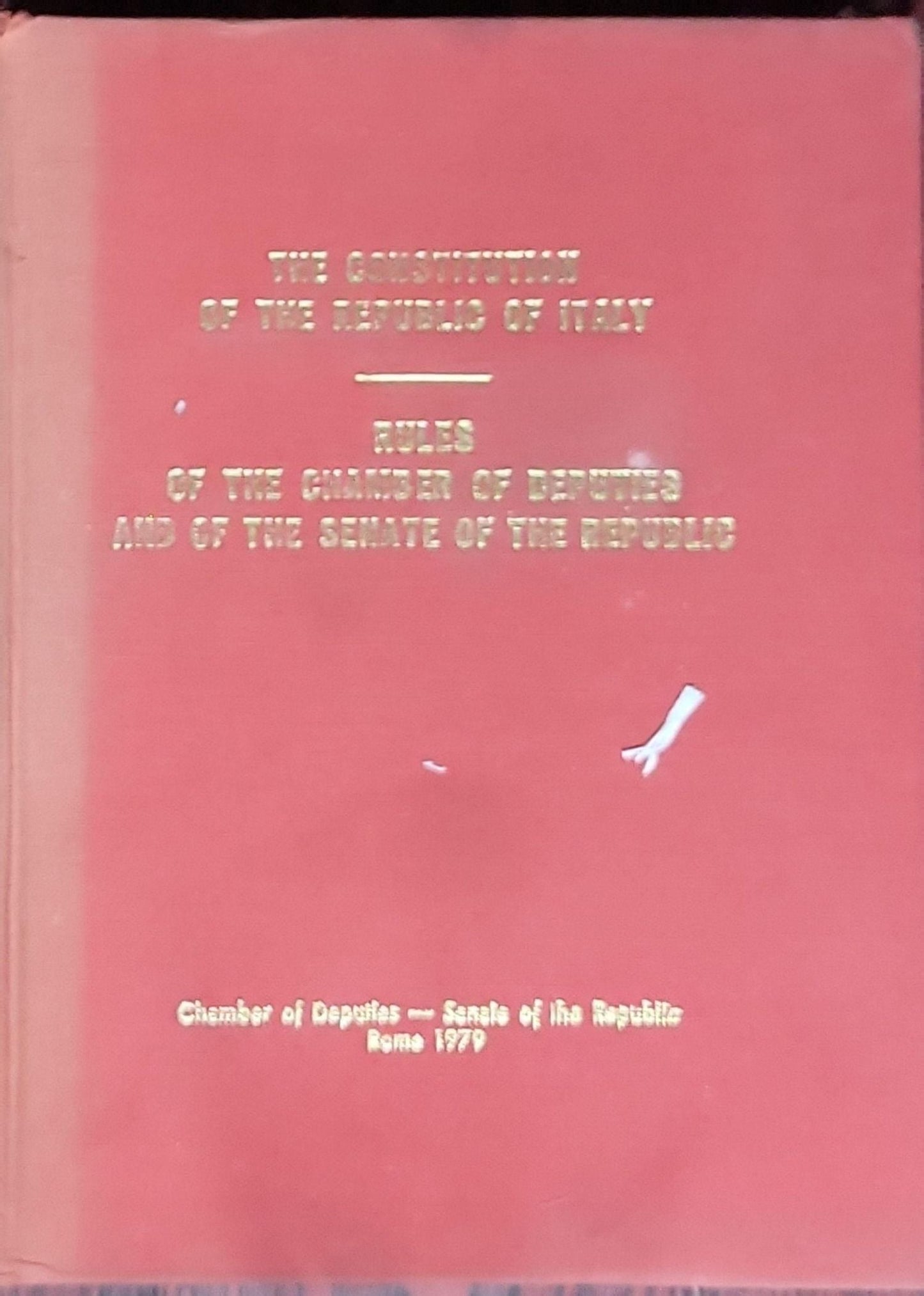 The Constitution of the Republic of Italy; Rules of the Chamber of Deputies, and of the Senate of the Republic: (chamber of deputies' rules and senate rules)