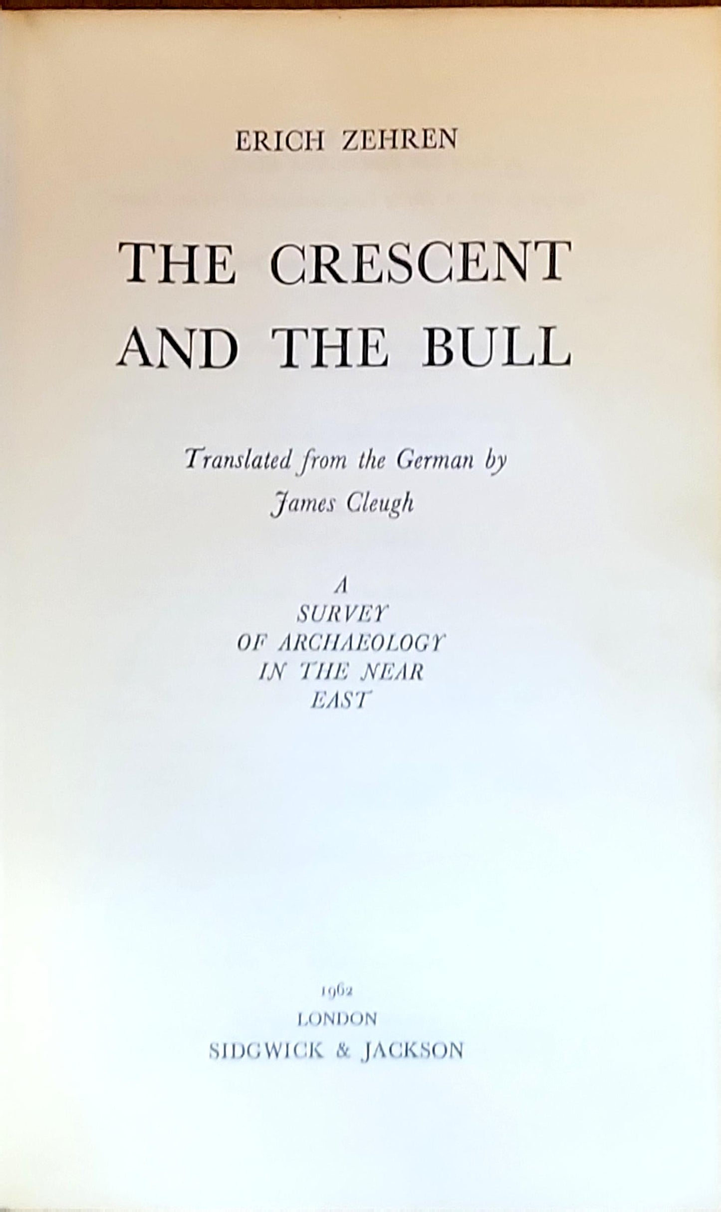 The Crescent and the Bull: A Survey of Archaeology in the Near East