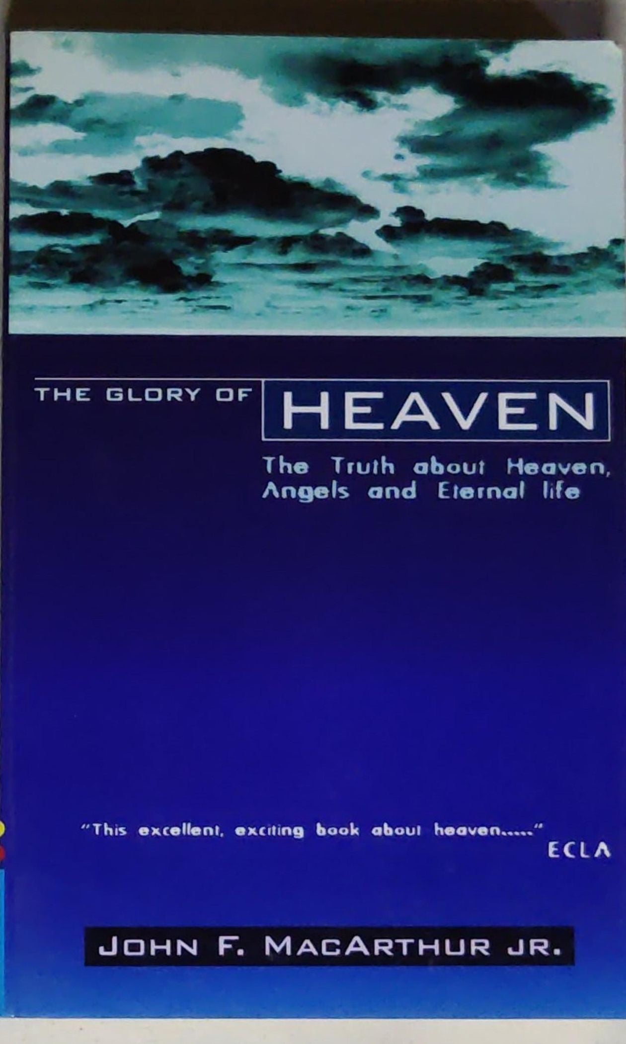 The Glory of Heaven: The Truth about Heaven, Angels and Eternal Life (Second Edition)