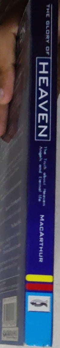 The Glory of Heaven: The Truth about Heaven, Angels, and Eternal Life (Second Edition)