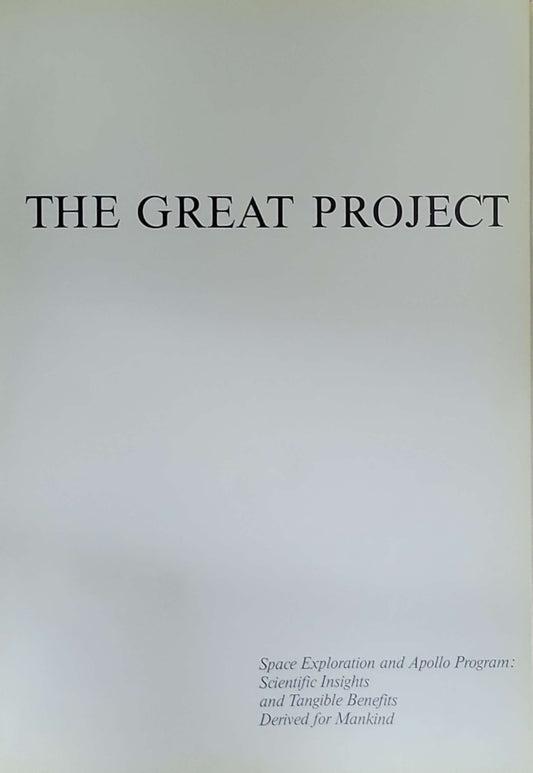 The Great Project, Space Exploration and Apollo Program: Scientific Insights and Tangible Benefits Derived for Mankind
