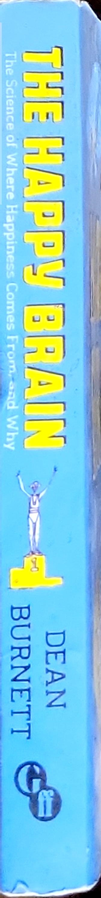 The Happy Brain: The Science of Where Happiness Comes From, and Why