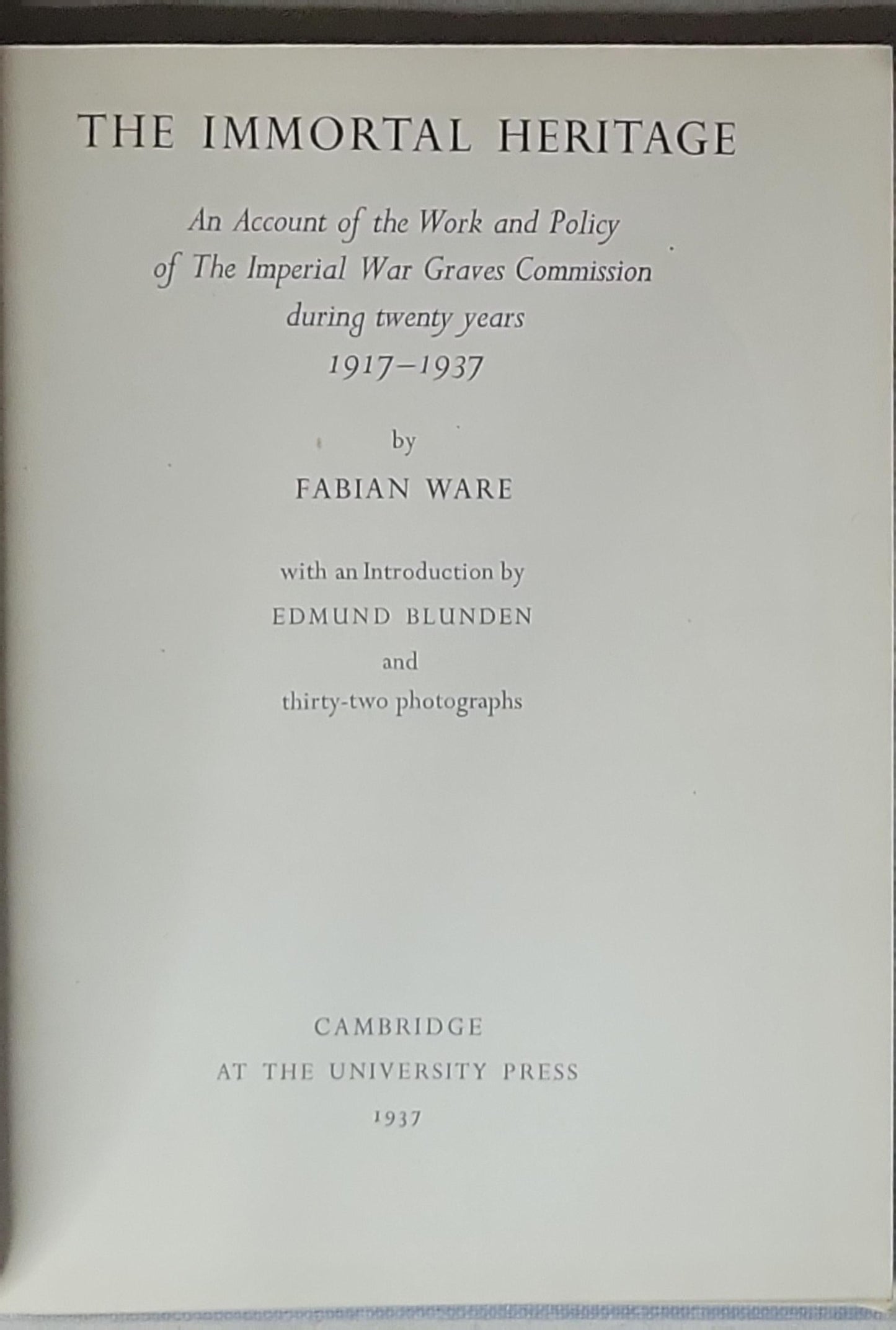 The Immortal Heritage: An Account of the Work and Policy of The Imperial War Graves Commission during twenty years 1917–1937