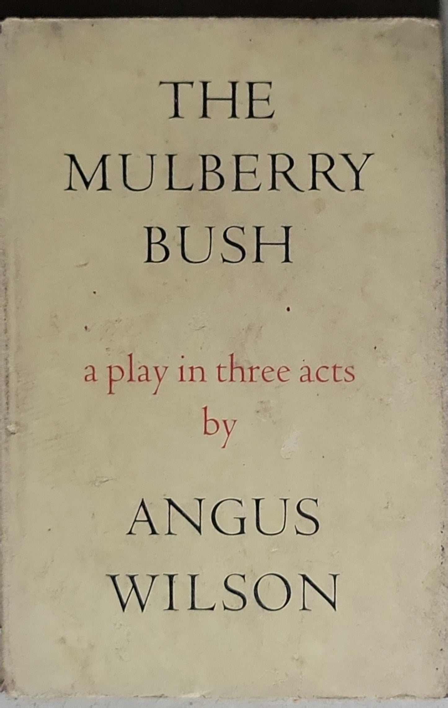 The Mulberry Bush: a play in three acts