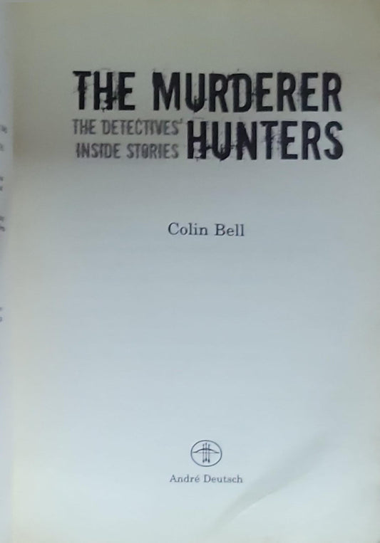 The Murderer Hunters: The Detectives' Inside Stories