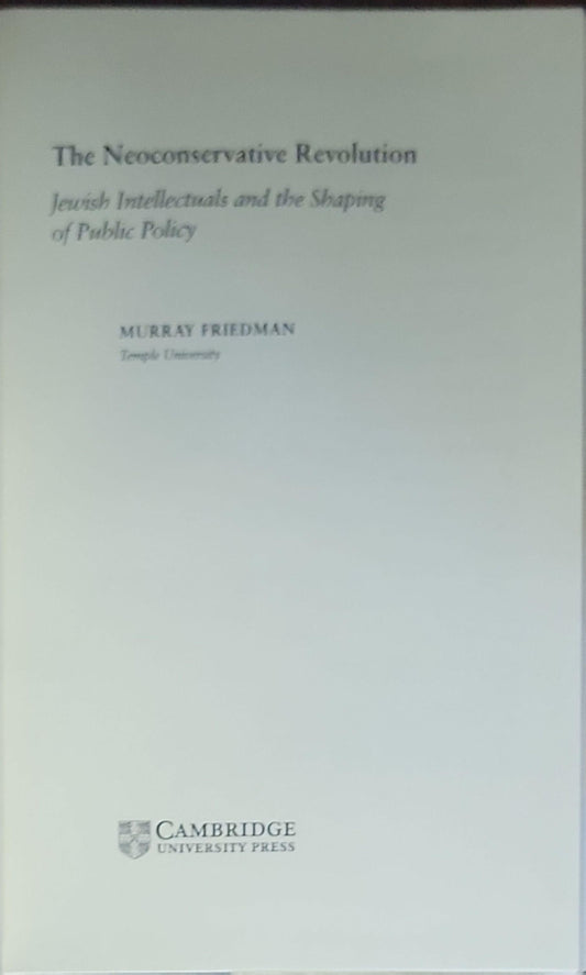 The Neoconservative Revolution: Jewish Intellectuals and the Shaping of Public Policy