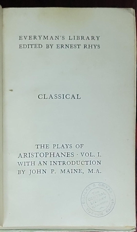 The Plays of Aristophanes, Vol. I: Everyman’s Library Classical, No. 344. The Acharnians • The Knights • The Birds • The Peace (includes Introduction by John P. Maine)