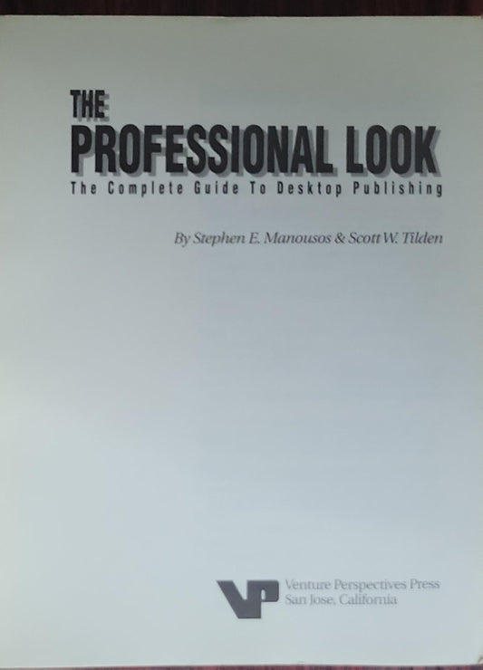 The Professional Look: The Complete Guide To Desktop Publishing