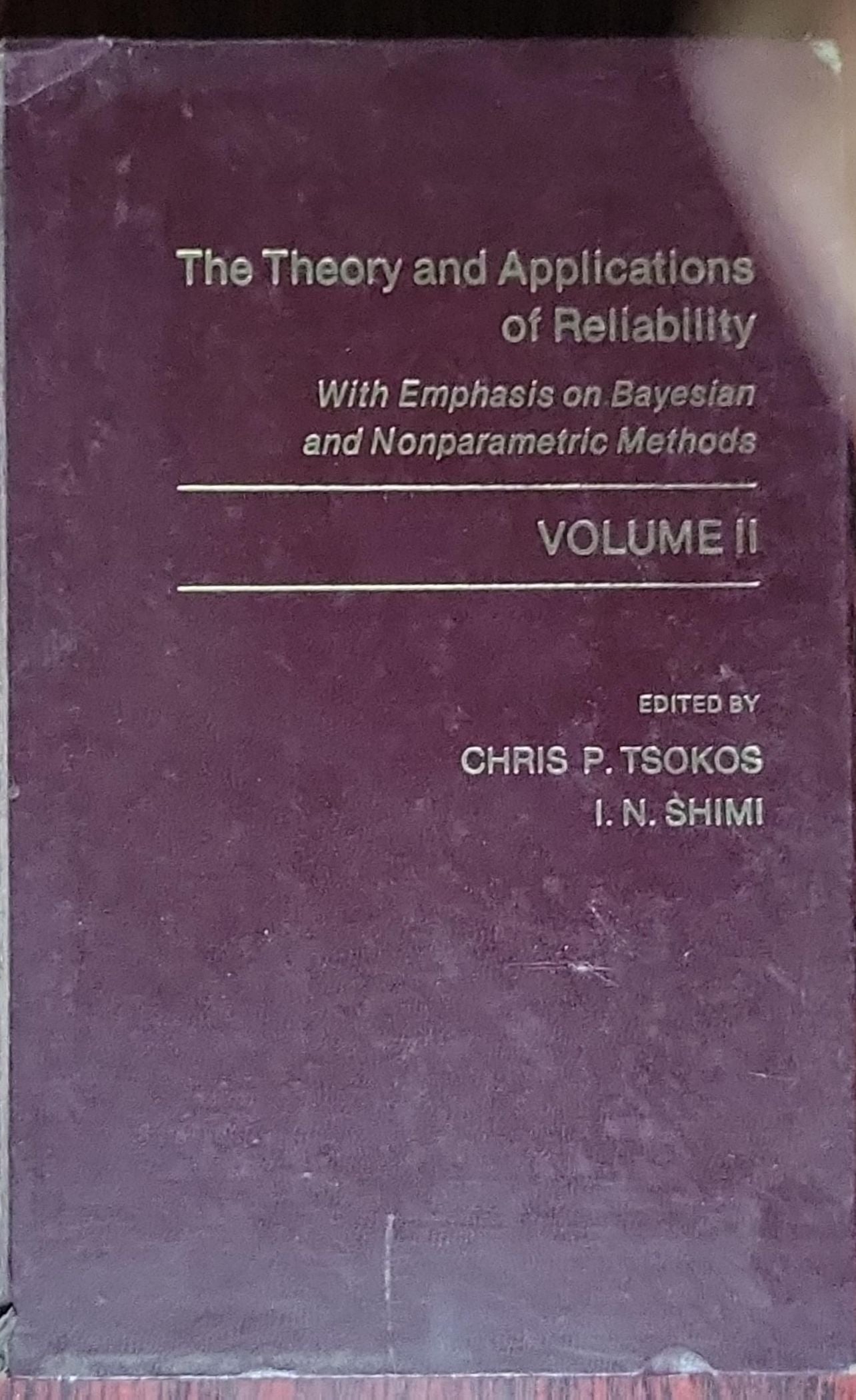 The Theory and Applications of Reliability with Emphasis on Bayesian and Nonparametric Methods: Volume II