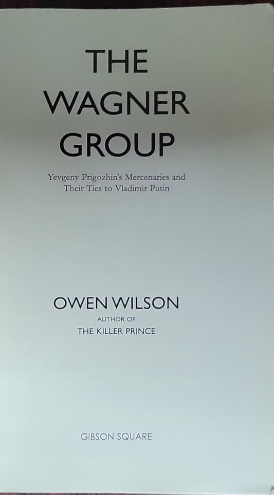 The Wagner Group: Yevgeny Prigozhin's Mercenaries and Their Ties to Vladimir Putin