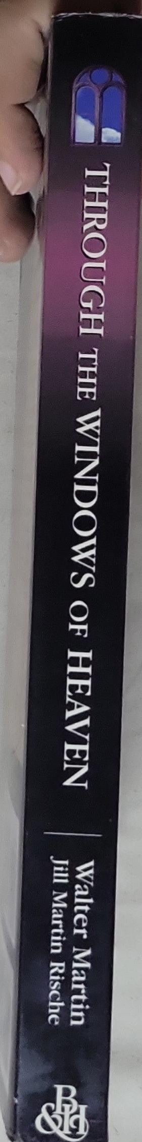 Through the Windows of Heaven: 100 Powerful Stories and Teachings from Walter Martin, the Original Bible Answer Man