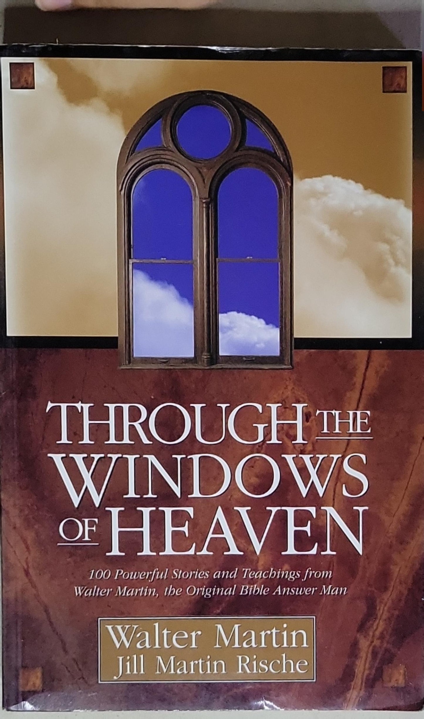 Through the Windows of Heaven: 100 Powerful Stories and Teachings from Walter Martin, the Original Bible Answer Man