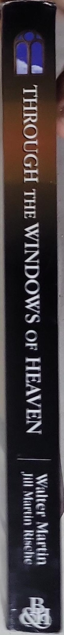 Through the Windows of Heaven: 100 Powerful Stories and Teachings from Walter Martin, the Original Bible Answer Man