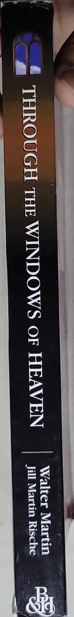 Through the Windows of Heaven: 100 Powerful Stories and Teachings from Walter Martin, the Original Bible Answer Man